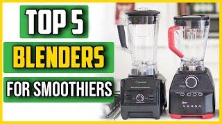 Top 5: Best Blenders For Smoothies in 2021