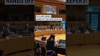 EU Slams Israel: Hands Off Our Peacekeepers!