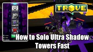 Trove How to Solo Ultra Shadow Towers Fast