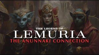 The Legend of Lemuria - Anunnaki Documentary