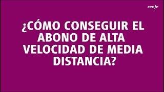 ¿Cómo conseguir el abono de Alta Velocidad de Media Distancia de Renfe?