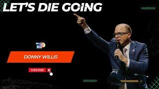 Donnie Willis // Let's Die Going // UPCI Genera;l Conference