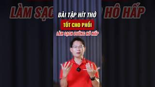 Bài Tập Thở Tốt Cho Phổi, Sạch Đường Hô Hấp Và Tăng Oxy Máu