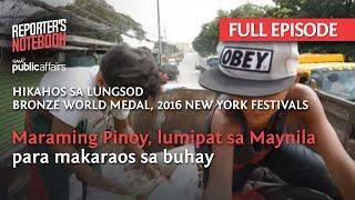 Maraming Pinoy, lumipat sa Maynila para makaraos sa buhay (Full Episode) | Reporter's Notebook