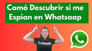 Cómo Descubrir si están Espiando tu WhatsApp