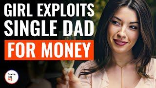 Girl Exploits Single Dad For Money | @DramatizeMe