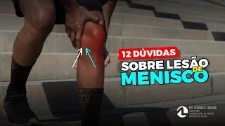 12 DÚVIDAS MAIS COMUNS SOBRE LESÃO DE MENISCO