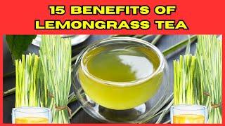 Unlock The Power of Lemongrass Tea: 15 Science- Backed Health Benefits