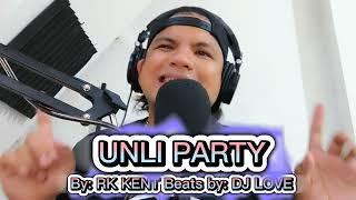 UNLI PARTY BY: RK KENT beats by DJ LOVE