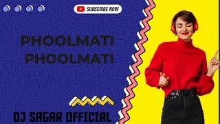 PHOOLMATI PHOOLMATI DJ SAGAR PRESENT 