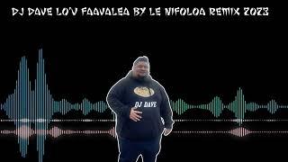 DJ DAVE Lo'u Fa'avalea (Polu Paletaoga Le Nifoloa Musik) REMIX 2023