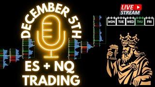 LIVE - $ES + $NQ Futures Trading. December 5th S&P 500 & NASDAQ Commentary and Pre Market Plan.