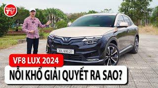 Vinfast VF8 Lux Plus 2024 giờ ra sao? Các điểm từng bị chê thì giờ thế nào? | TIPCAR TV