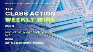 The Class Action Weekly Wire - Episode 33: Ninth Circuit Revives Mask Policy Bias Suit