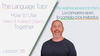Using Direct and Indirect Objects Together | The Language Tutor *Lesson 76*