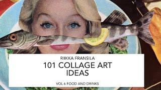 101 collage art ideas by Riikka Fransila Vol 6 Food and drinks