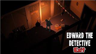 Edward The Detective :Exit Gameplay