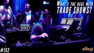 #152 - Pro Audio Trade Shows - Worth your Time & Money?