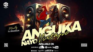 ANGUKA NAYO MIXTAPE-DJ BRAINSON