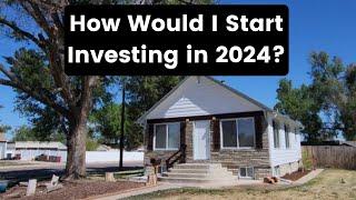 How I Would Invest in Real Estate Starting Over in 2024