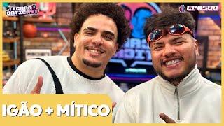 IGÃO E MÍTICO (ESPECIAL EP 500) - TICARACATICAST | EP 500