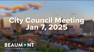 City Council Meeting Jan 7, 2025 | City of Beaumont, TX