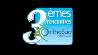 3èmes Rencontres OrthoSud - L'orthopédie en mouvement ! | Montpellier - 20 janvier 2018