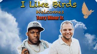 I Like Birds Welcomes Terry Minor Jr. (EP 141)