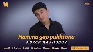 Abror Maxmudov - Hamma gap pulda ona (audio 2024)