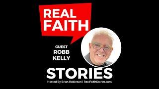 Real Faith Stories #155 "You're Either In or You're Out" - Robb Kelly