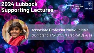 Lubbock Lecture 2024: Malavika Nair - Biomaterials for SMART Medical Devices