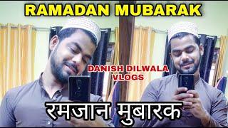 RAMADAN MUBARAK | रमजान मुबारक | DANISH DILWALA VLOGS | #RAMADAN #EID #VLOG #मुबारक