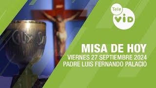 Misa de hoy  Viernes 27 Septiembre de 2024, Padre Luis Fernando Palacio #TeleVID #MisaDeHoy #Misa