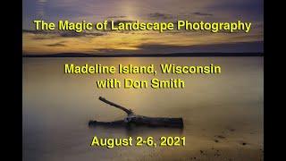 The Magic of Landscape Photography Photo Workshop, Madeline Island, Wisconsin