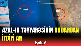 AZAL-ın Bakıdan Qroznıya uçan təyyarəsinin radardan itdiyi görüntülər