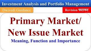 New Issue Market, Primary Market, Investment Analysis and Portfolio Management, aktu mba, dwivedi