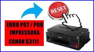 Impressora Canon G3111 Erro P07 P08 reset resolve