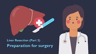 Preparation for Liver Resection Surgery | TVASurg Patient Learning