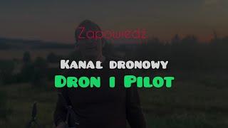 Dron i Pilot - Zapowiedź kanału dronowego - instruktor i egzaminator PilotBSP.pl Gerard Szustek