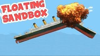 AWESOME Destruction Physics! Sinking The Titanic With Anti-Matter Bomb - Floating Sandbox