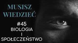 Musisz wiedzieć || #45 Biologia i społeczeństwo