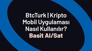 Basit Al/Sat - BtcTurk | Kripto Mobil Uygulaması Nasıl Kullanılır?