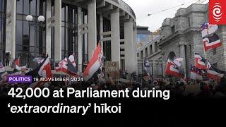 42,000 at Parliament during ‘extraordinary’ hīkoi | RNZ