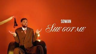 SOWAN - SHE GOT ME (Official Lyric Video)