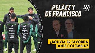 ¿Bolivia es favorita ante Colombia? | Peláez y De Francisco en La W