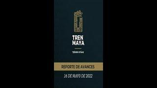 #Avances #Tren Maya # Reporte 69.  16 mayo2022