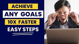 10 Easy Steps to Achieve ANY GOALS 10X FASTER | Easy steps on achieving and setting goals.