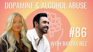 Alcohol Use Disorder, Sobriety, & The Power of Dopamine With Bardia Rez | Podcast #86