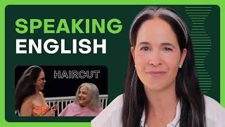 Speaking English: Free Conversation and Vocabulary Skills (While I Cut My Sister-in-Law’s Hair!)