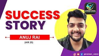 ANUJ RAI | AIR 25 | TOPPERS STORY | AAI ATC 2022 | CAREER WAVE